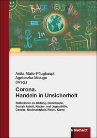 Maile-Pflughaupt, Anita  / Maluga, Agnieszka  (Hg.): Corona. Handeln in Unsicherheit
