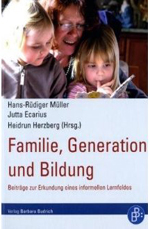 Familie, Generation und Bildung: Beiträge zur Erkundung eines informellen Lernfeldes