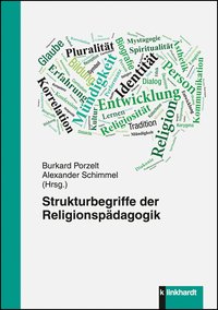 Porzelt, Burkard  / Schimmel, Alexander  (Hg.): Strukturbegriffe der Religionspädagogik