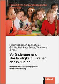 Redlich, Hubertus  / Schäfer, Lea  / Wachtel, Grit  / Zehbe, Katja  / Moser, Vera  (Hg.): Veränderung und Beständigkeit in Zeiten der Inklusion
