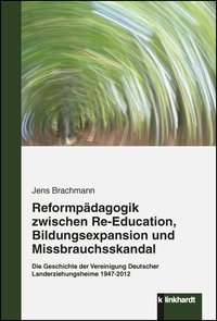 Brachmann, Jens : Reformpädagogik zwischen Re-Education, Bildungsexpansion und Missbrauchsskandal