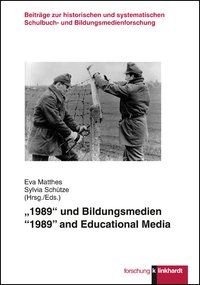 Matthes, Eva  / Schütze, Sylvia  (Hg.): "1989" und Bildungsmedien