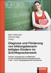 Inckemann, Elke  / Sigel, Richard  (Hg.): Diagnose und Förderung von bildungsbenachteiligten Kindern im Schriftspracherwerb
