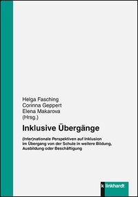 Fasching, Helga  / Geppert, Corinna  / Makarova, Elena  (Hg.): Inklusive Übergänge.