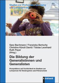 Bachmann, Sara  / Bertschy, Franziska  / Künzli-David, Christine  / Leonhard, Tobias  / Peyer, Ruth  (Hg.): Die Bildung der Generalistinnen und Generalisten