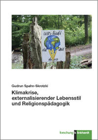 Spahn-Skrotzki, Gudrun : Klimakrise, externalisierender Lebensstil und Religionspädagogik