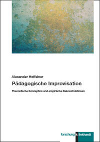 Hoffelner, Alexander : Pädagogische Improvisation