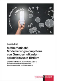 Balk, Daniela : Mathematische Modellierungskompetenz von Grundschulkindern sprachbewusst fördern