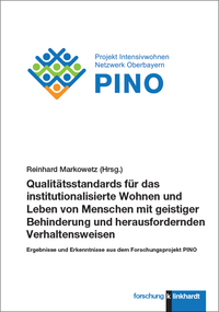 Markowetz, Reinhard  (Hg.): Qualitätsstandards für das institutionalisierte Wohnen und Leben von Menschen mit geistiger Behinderung und herausfordernden Verhaltensweisen