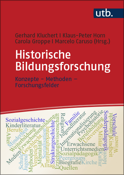 Kluchert, Gerhard  / Horn, Klaus-Peter  / Groppe, Carola  / Caruso, Marcelo  (Hg.): Historische Bildungsforschung