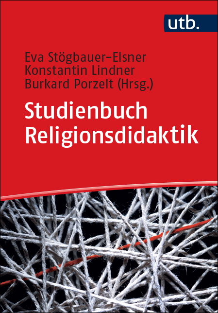 Stögbauer-Elsner, Eva  / Lindner, Konstantin  / Porzelt, Burkard  (Hg.): Studienbuch Religionsdidaktik