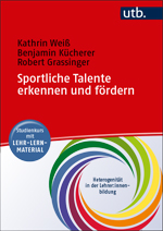 Weiß, Kathrin  / Kücherer, Benjamin  / Grassinger, Robert : Sportliche Talente erkennen und fördern