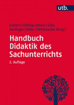 Kahlert, Joachim  / Fölling-Abers, Maria  / Götz, Margarete  / Hartinger, Andreas  / Miller, Susanne  / Wittkowske, Steffen  (Hg.): Handbuch Didaktik des Sachunterrichts