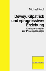 Dewey, Kilpatrick und „progressive“ Erziehung