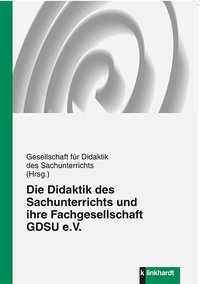Cover-Abbildung des Buches 'Die Didaktik des Sachunterrichts und ihre Fachgesellschaft GDSU e.V.'