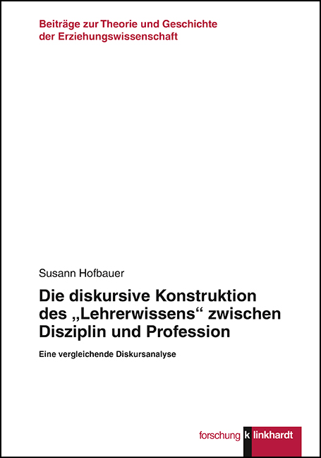 Cover-Abbildung des Buches 'Die diskursive Konstruktion des „Lehrerwissens“ zwischen Disziplin und Profession'