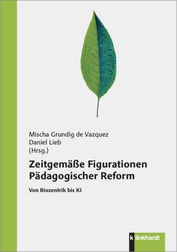 Cover-Abbildung des Buches 'Zeitgemäße Figurationen Pädagogischer Reform'